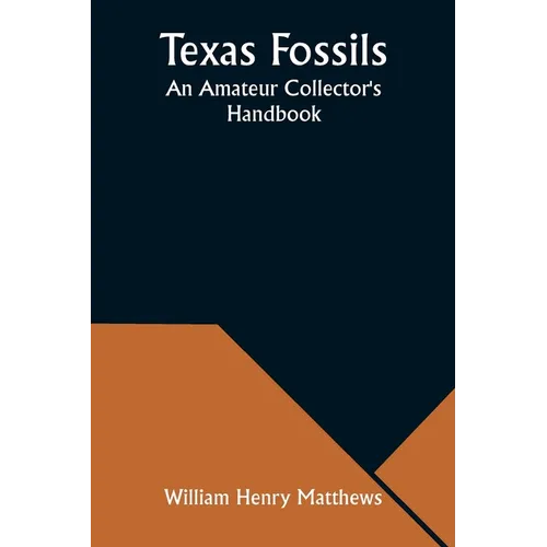 Texas Fossils: An Amateur Collector's Handbook - Paperback
