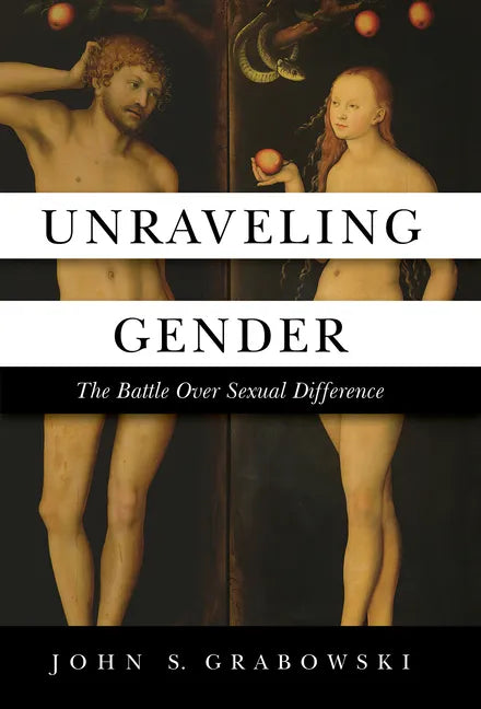 Unraveling Gender: The Battle Over Sexual Difference - Hardcover