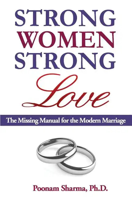 Strong Women, Strong Love: The Missing Manual for the Modern Marriage - Paperback