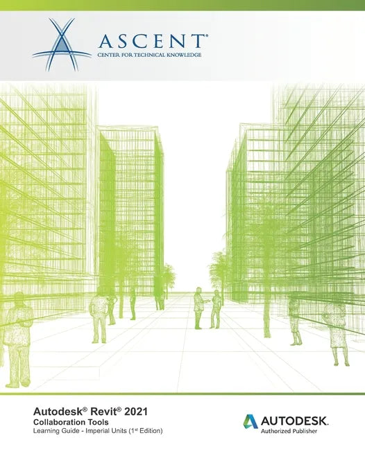 Autodesk Revit 2021: Collaboration Tools (Imperial Units): Autodesk Authorized Publisher - Paperback