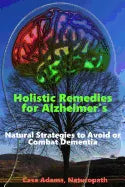 Holistic Remedies for Alzheimer's: Natural Strategies to Avoid or Combat Dementia - Paperback