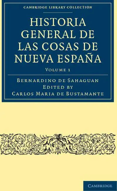 Historia General de las Cosas de Nueva España - Volume 1 - Paperback