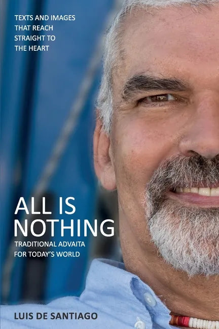 All is Nothing: Traditional Advaita for today`s world - Paperback