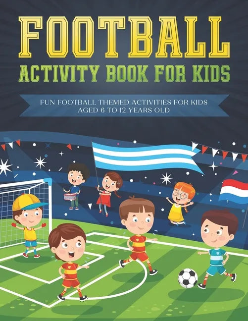 Football activity book for kids: Fun football themed activities for kids aged 6 to 12 - Paperback