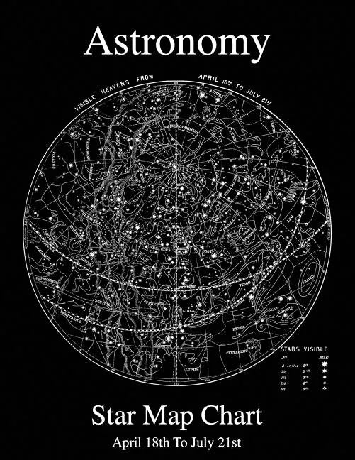 Astronomy Star Map Chart April 18th To July 21st - Paperback