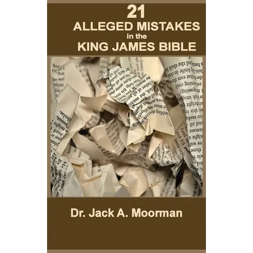 21 Alleged Mistakes in the King James Bible: For Example: Conies, Brass, and Easter - Hardcover