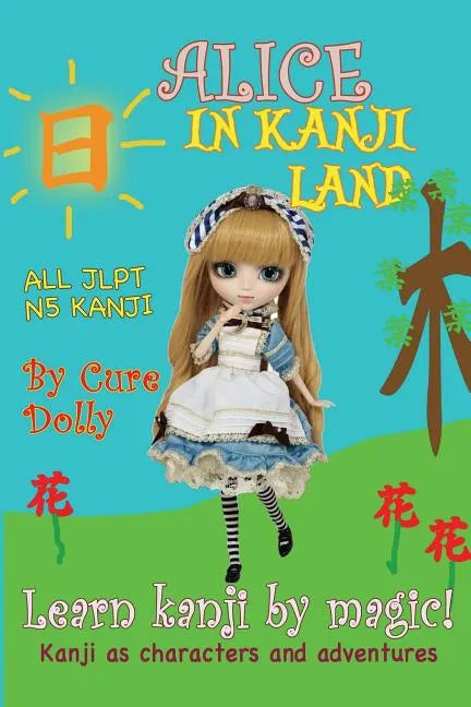 Alice in Kanji Land: Kanji as Characters and Adventures - Paperback