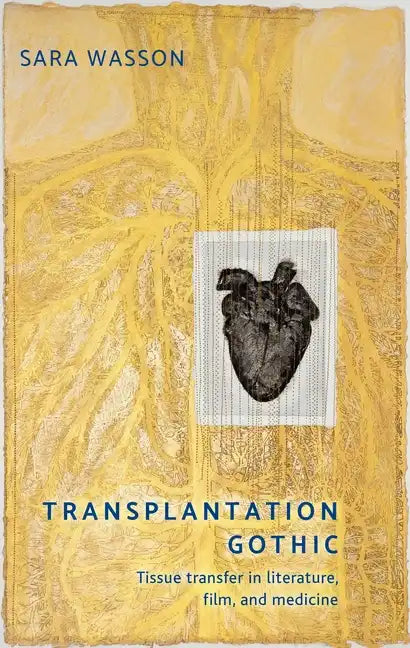 Transplantation Gothic: Tissue Transfer in Literature, Film, and Medicine - Paperback