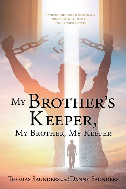 My Brother's Keeper, My Brother, My Keeper: If you're imprisoned spiritually, this book will help you unlock your answer. - Paperback
