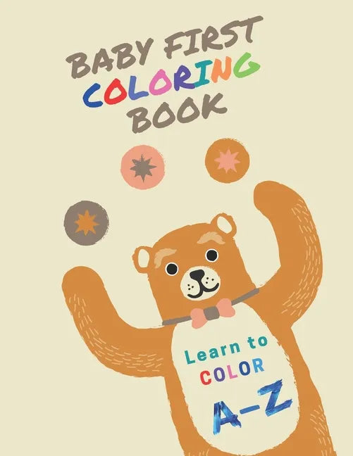 Baby First Coloring Book: Learn to Color. A-Z (Kids Coloring Book) - Paperback