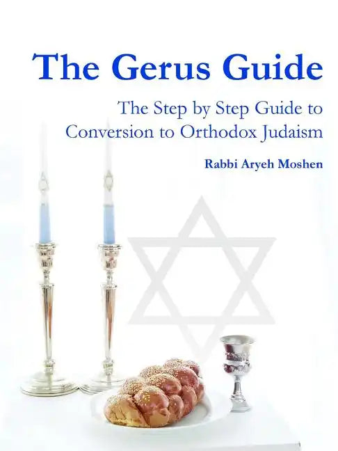 The Gerus Guide - The Step By Step Guide to Conversion to Orthodox Judaism - Paperback