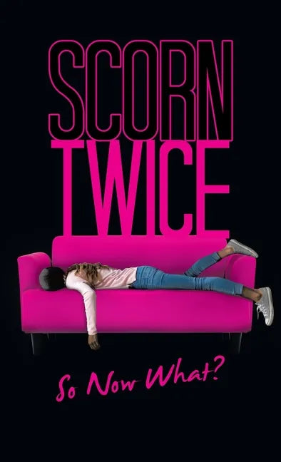 Scorn Twice: So Now What? - Hardcover