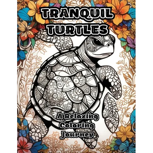 Tranquil Turtles: A Relaxing Coloring Journey - Paperback
