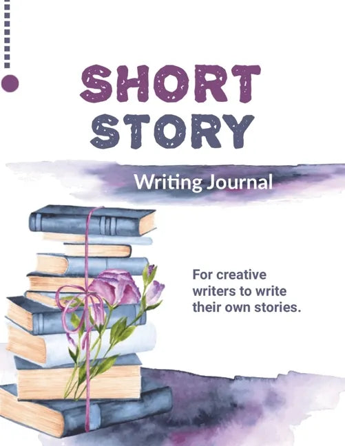 Short Story Writing Journal: Write Your Own Stories, Creative Writers And Author Gift, Book, Notebook - Paperback