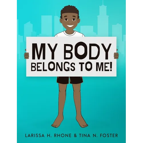 My Body Belongs To Me!: A book about body ownership, healthy boundaries and communication. - Hardcover