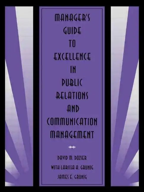 Manager's Guide to Excellence in Public Relations and Communication Management - Paperback
