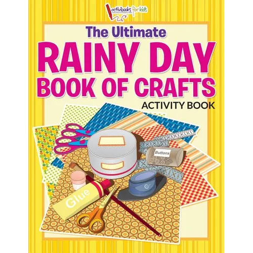 The Ultimate Rainy Day Book of Crafts Activity Book - Paperback