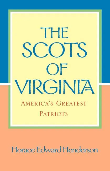 The Scots of Virginia: America's Greatest Patriots - Paperback