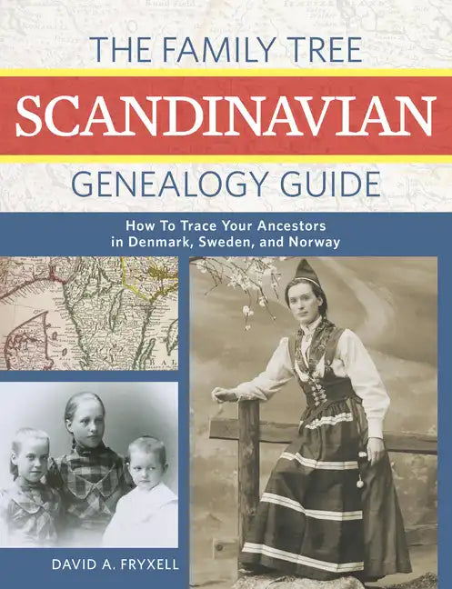 The Family Tree Scandinavian Genealogy Guide: How to Trace Your Ancestors in Denmark, Sweden, and Norway - Paperback