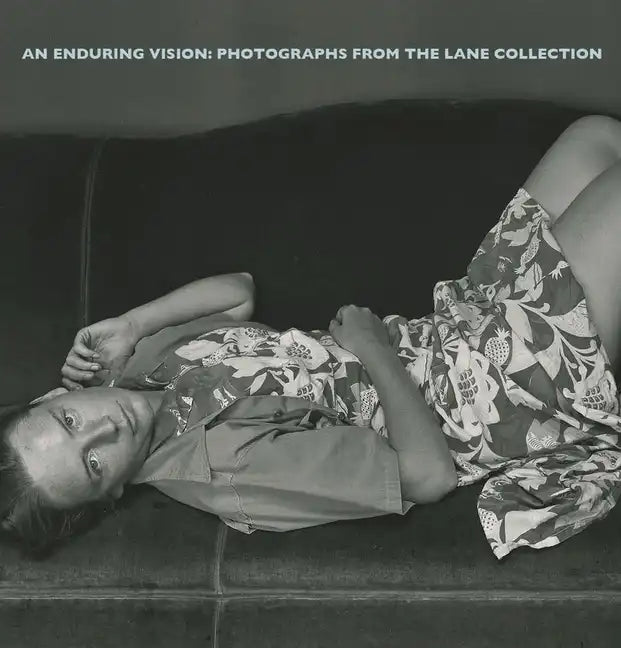 An Enduring Vision: Photographs from the Lane Collection - Hardcover