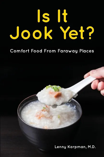 Is It Jook Yet?: Comfort Food From Faraway Places - Paperback