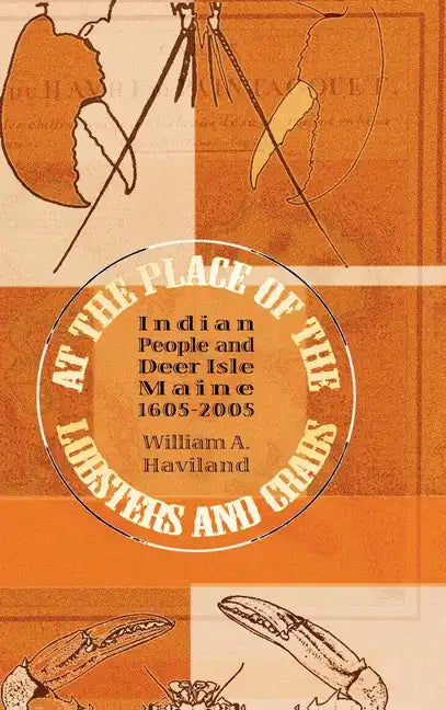 At the Place of the Lobsters and Crabs: Indian People and Deer Isle, Maine, 1605-2005 - Hardcover