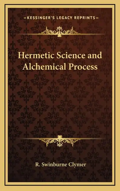 Hermetic Science and Alchemical Process - Hardcover
