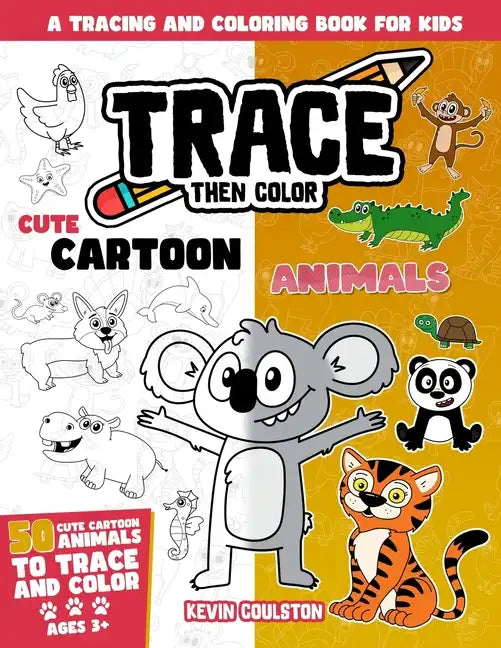 Trace Then Color: Cute Cartoon Animals: A Tracing and Coloring Book for Kids - Paperback