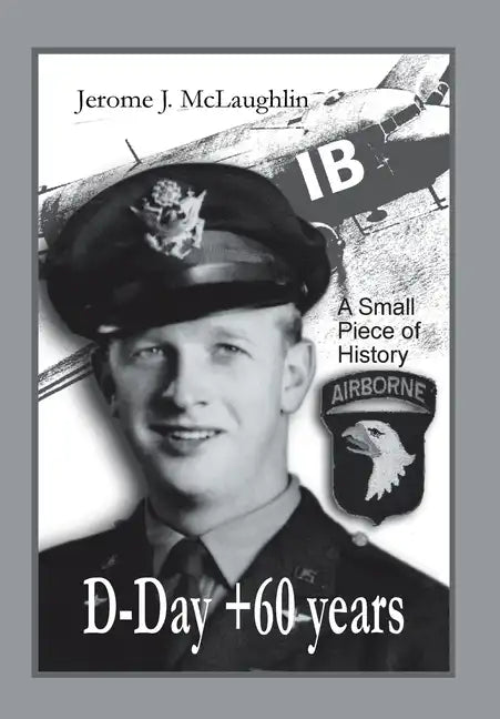 D-Day +60 Years: A Small Piece of History - Hardcover