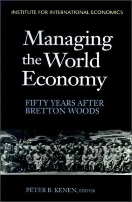 Managing the World Economy: Fifty Years After Bretton Woods - Paperback