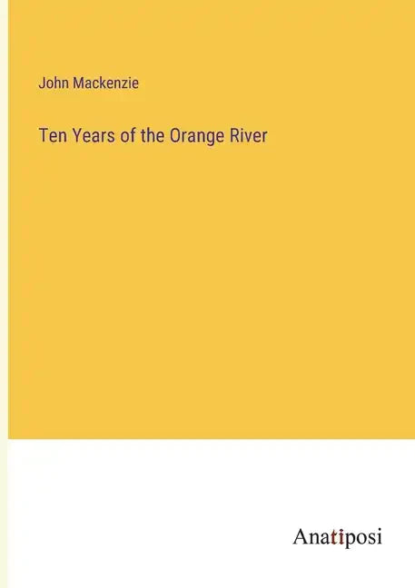 Ten Years of the Orange River - Paperback