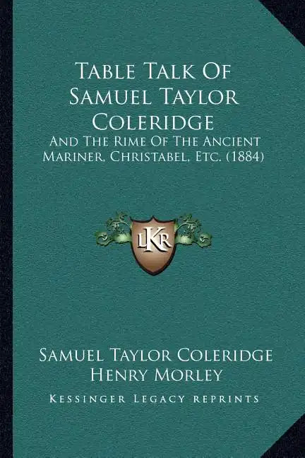 Table Talk Of Samuel Taylor Coleridge: And The Rime Of The Ancient Mariner, Christabel, Etc. (1884) - Paperback