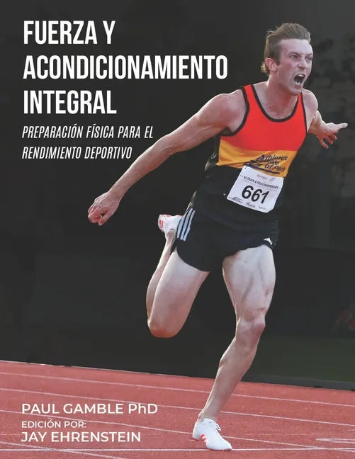 Fuerza y Acondicionamiento Integral: Preparación Física para el Rendimiento Deportivo (Edición en Español) - Paperback