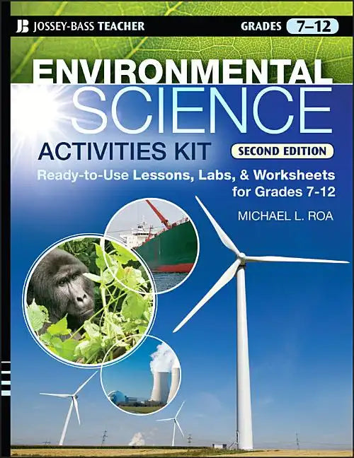 Environmental Science Activities Kit: Ready-To-Use Lessons, Labs, and Worksheets for Grades 7-12 - Paperback