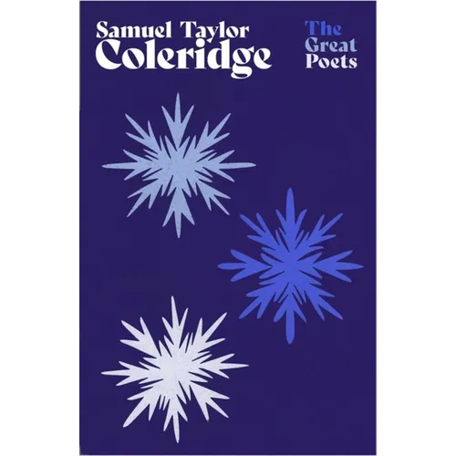 Samuel Taylor Coleridge: An Inspiring Collection from the Great Romantic and Lakeland Poet - Paperback
