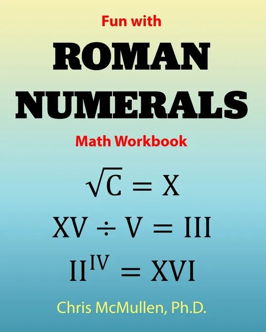 Fun with Roman Numerals Math Workbook - Paperback