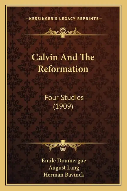 Calvin and the Reformation: Four Studies (1909) - Paperback