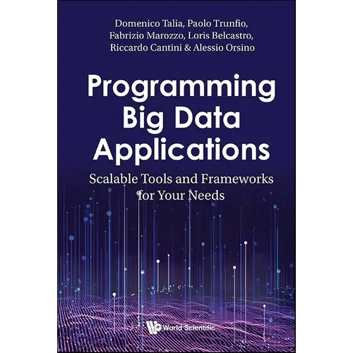 Programming Big Data Applications: Scalable Tools and Frameworks for Your Needs - Hardcover