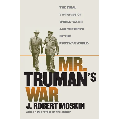 Mr. Truman's War: The Final Victories of World War II and the Birth of the Postwar World - Paperback