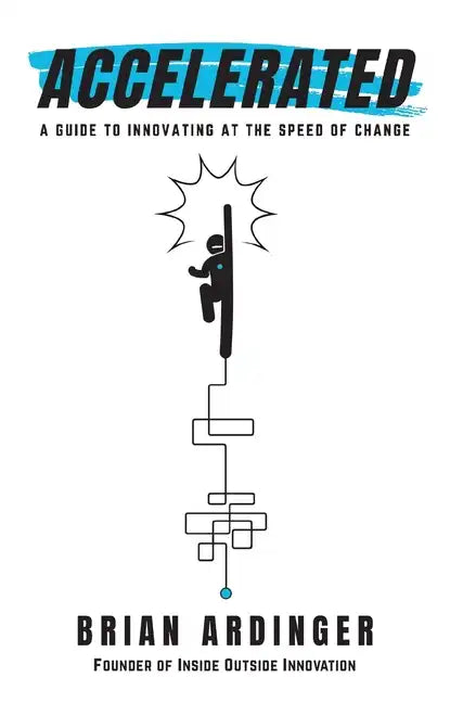 Accelerated: A Guide to Innovating at the Speed of Change - Hardcover