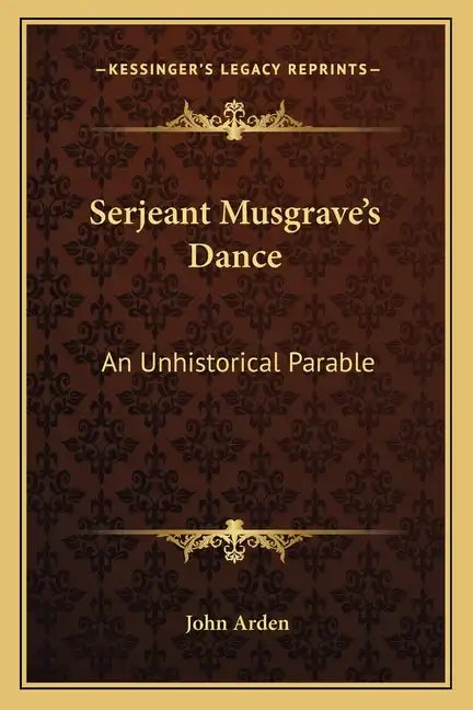 Serjeant Musgrave's Dance: An Unhistorical Parable - Paperback