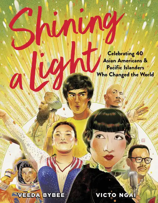 Shining a Light: Celebrating 40 Asian Americans and Pacific Islanders Who Changed the World - Hardcover