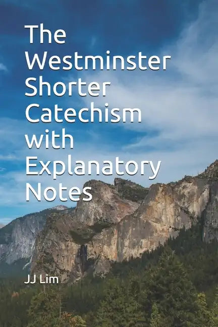 The Westminster Shorter Catechism with Explanatory Notes - Paperback