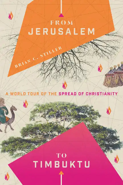 From Jerusalem to Timbuktu: A World Tour of the Spread of Christianity - Paperback