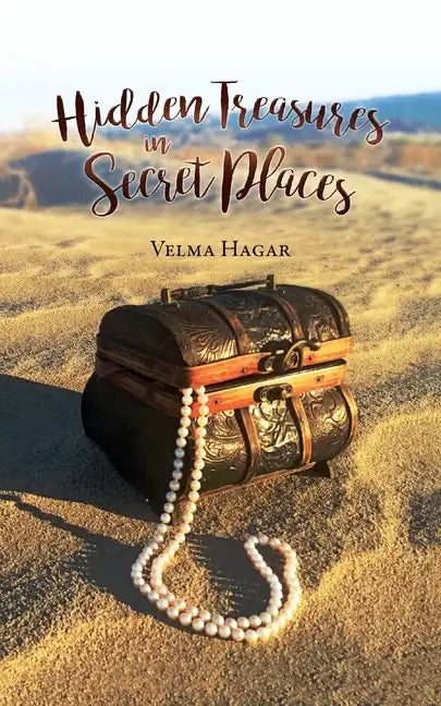 Hidden Treasures in Secret Places: Words of Wisdom for Everyday Life - Paperback