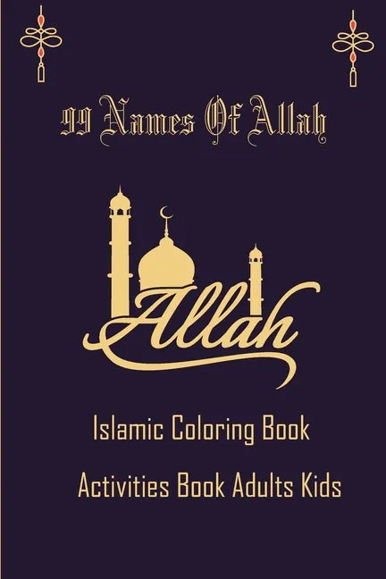99 Name Of Allah Islamic Coloring Activities Book Adults Kids: Arabic coloring book for adults and kids,, Ramadan gifts activities for kids Asmaul Hus - Paperback