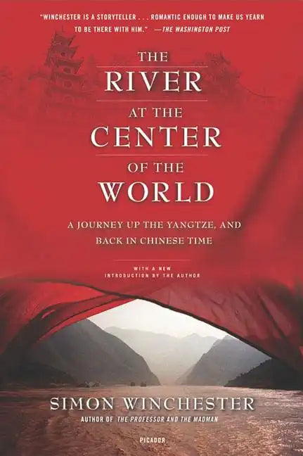The River at the Center of the World: A Journey Up the Yangtze, and Back in Chinese Time - Paperback