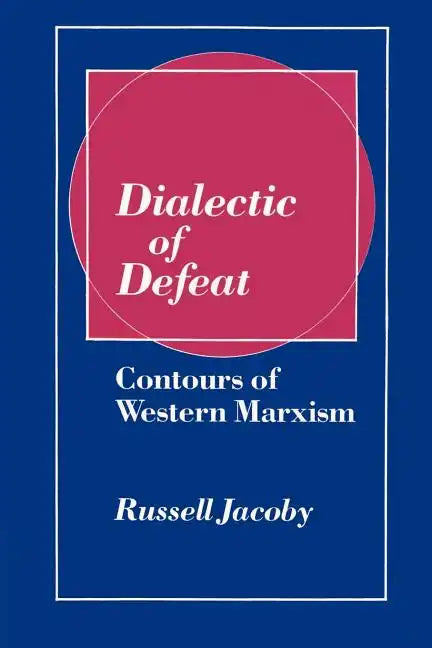 Dialectic of Defeat: Contours of Western Marxism - Paperback
