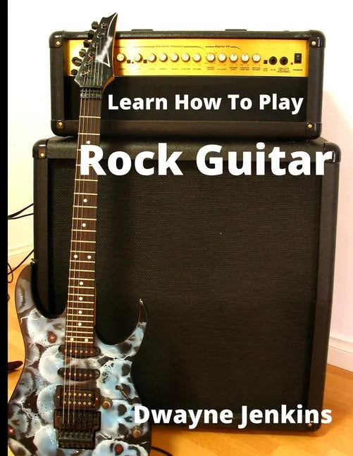 Learn How To Play Rock Guitar - Paperback