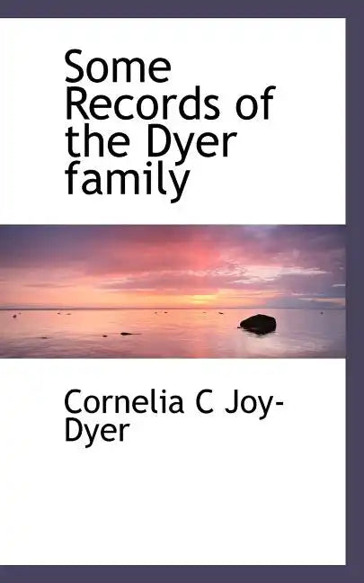 Some Records of the Dyer Family - Paperback